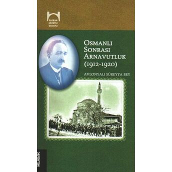 Osmanlı Sonrası Arnavutluk (1912-1920) Avlonyalı Süreyya Bey