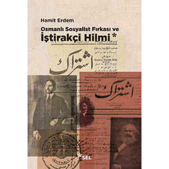 Osmanlı Sosyalist Fırkası Ve Iştirakçi Hilmi Hamit Erdem