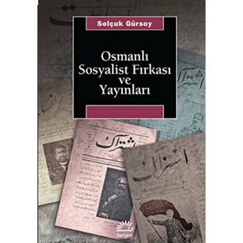 Osmanlı Sosyalist Fırkası Ve Yayınları Selçuk Gürsoy