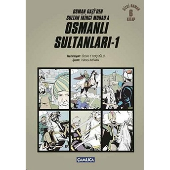 Osmanlı Sultanları 1 (6 Kitap) / Osman Gazi'den Sultan Ikinci Murad'a (Çizgi Roman ) Özcan F. Koçoğlu