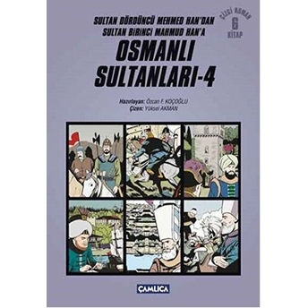 Osmanlı Sultanları 4 (6 Kitap) / Sultan Dördüncü Mehmed Han'dan Sultan Birinci Mahmud Han'a (Çizgi R Özcan F. Koçoğlu