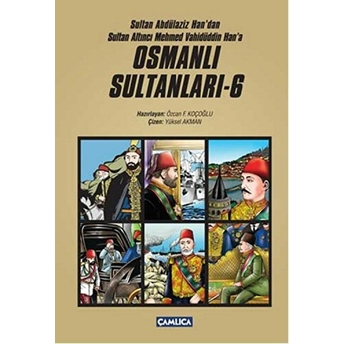 Osmanlı Sultanları 6 (6 Kitap) Sultan Abdülaziz Han'dan Sultan Altıncı Mehmed Vahidüddin Han'a Özcan F. Koçoğlu