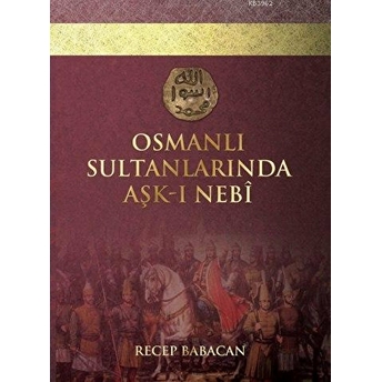 Osmanlı Sultanlarında Aşk-I Nebi (Ciltli)