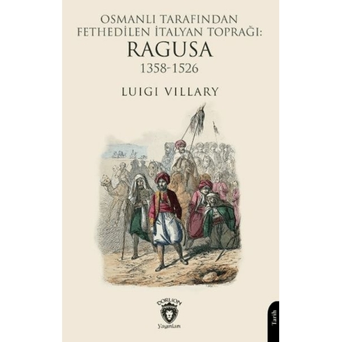 Osmanlı Tarafından Fethedilen Italyan Toprağı: Ragusa 1358-1526 Luigi Villary