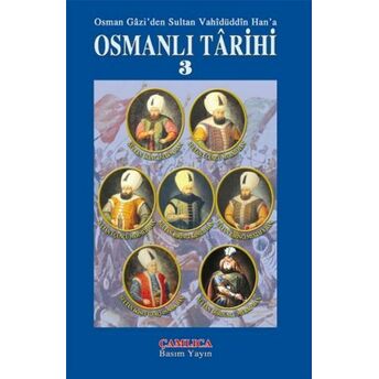 Osmanlı Tarihi 3 / Osman Gazi'den Sultan Vahidüddin Han'a (Ciltli) Kolektif