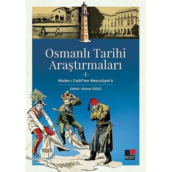 Osmanlı Tarihi Araştırmaları 1 - Nizam-I Cedit'ten Meşrutiyet'e Kolektif