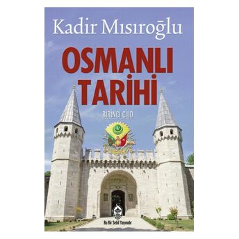 Osmanlı Tarihi Cilt 1 Kadir Mısıroğlu