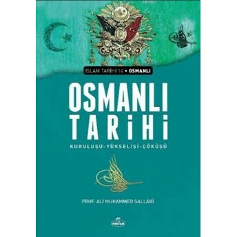 Osmanlı Tarihi (Ciltsiz); Kuruluşu Yükselişi Çöküşükuruluşu Yükselişi Çöküşü Ali Muhammed Sallabi