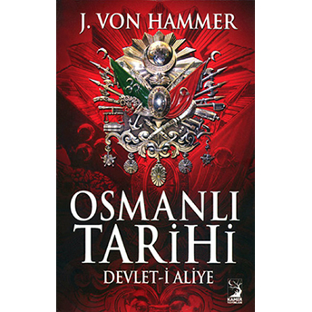 Osmanlı Tarihi Devlet-I Aliye J. Von Hammer Purgstall