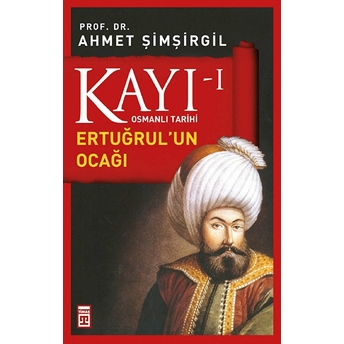 Osmanlı Tarihi Kayı 1 - Ertuğrulun Ocağı Ahmet Şimşirgil