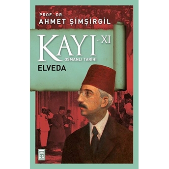 Osmanlı Tarihi Kayı 11 - Elveda Ahmet Şimşirgil