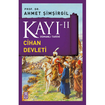 Osmanlı Tarihi Kayı 2 - Cihan Devleti Ahmet Şimşirgil