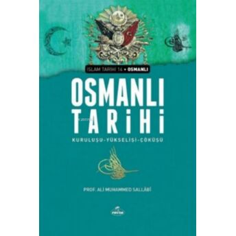 Osmanlı Tarihi;Kuruluşu-Yükselişi-Çöküşükuruluşu-Yükselişi-Çöküşü Ali Muhammed Sallabi