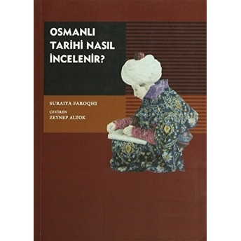 Osmanlı Tarihi Nasıl Incelenir? Suraiya Faroqhi