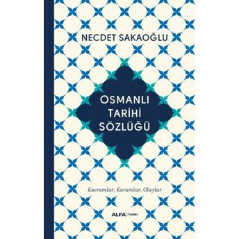 Osmanlı Tarihi Sözlüğü (Ciltli) Necdet Sakaoğlu