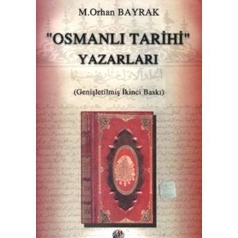 Osmanlı Tarihi Yazarları M. Orhan Bayrak