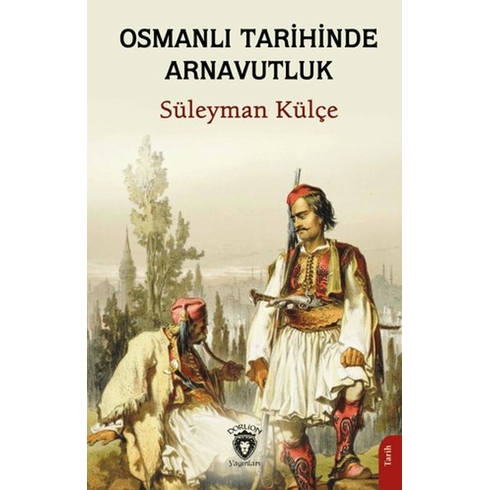 Osmanlı Tarihinde Arnavutluk Süleyman Külçe