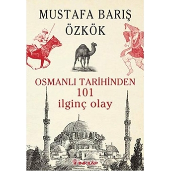 Osmanlı Tarihinden 101 Ilginç Olay Mustafa Barış Özkök