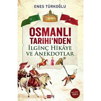 Osmanlı Tarihi'nden Ilginç Hikaye Ve Anekdotlar Enes Türkoğlu