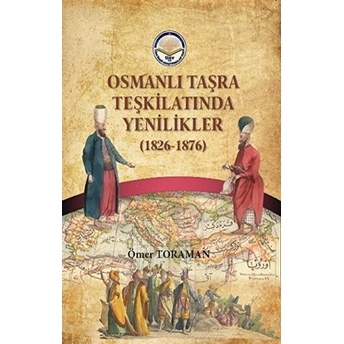 Osmanlı Taşra Teşkilatında Yenilikler (1826-1876) - Ömer Toraman