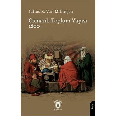 Osmanlı Toplum Yapısı 1800 Julius R. Van Milligen