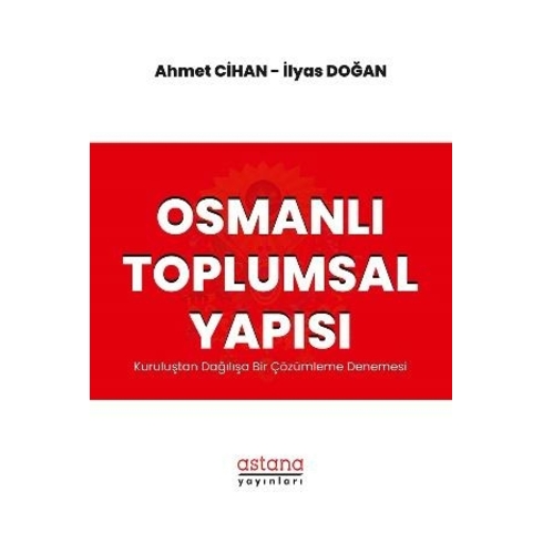 Osmanlı Toplumsal Yapısı: Kuruluştan Dağılışa Bir Çözümleme Denemesi