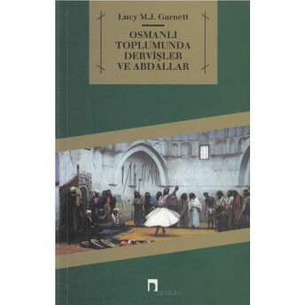 Osmanlı Toplumunda Dervişler Ve Abdallar Lucy Mary Jane Garnett