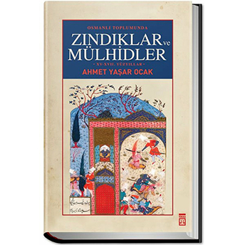 Osmanlı Toplumunda Zındıklar Ve Mülhidler (Ciltli) Ahmet Yaşar Ocak