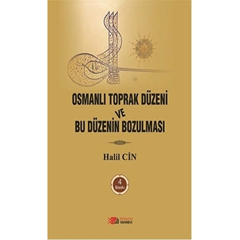 Osmanlı Toprak Düzeni Ve Bu Düzenin Bozulması Halil Cin