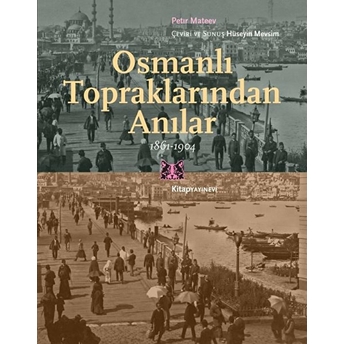 Osmanlı Topraklarından Anılar 1861-1904 Petir Mateev