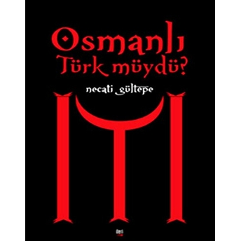 Osmanlı Türk Müydü? Necati Gültepe