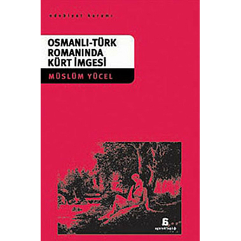 Osmanlı-Türk Romanında Kürt Imgesi Müslüm Yücel