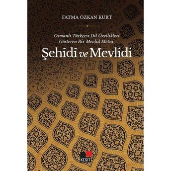 Osmanlı Türkçesi Dil Özellikleri Gösteren Bir Mevlid Metni Şehîdî Ve Mevlidi Fatma Özkan Kurt