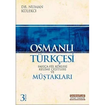 Osmanlı Türkçesi - Farsca Fiil Kökleri Kelime Çeşitleri Ve Müştakları 3. Kitap Numan Külekci