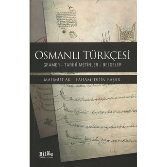 Osmanlı Türkçesi - Gramer-Tarihî Metinler-Belgeler Mahmut Ak, Fahameddin Başar