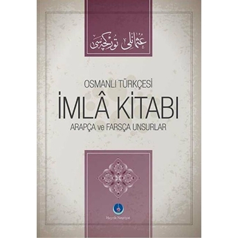 Osmanlı Türkçesi Imla Kitabı Arapça Ve Farsça Unsurlar