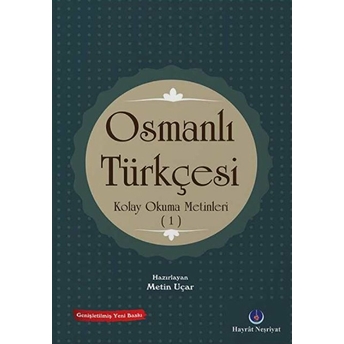 Osmanlı Türkçesi Kolay Okuma Metinleri 1 Metin Uçar