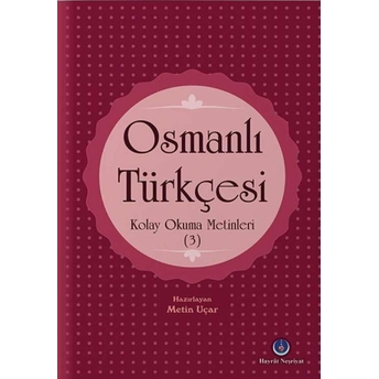 Osmanlı Türkçesi Kolay Okuma Metinleri 3