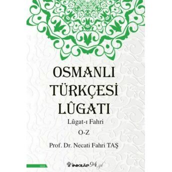 Osmanlı Türkçesi Lügatı - Lügatı Fahri O - Z Prof.dr. Necati Fahri Taş