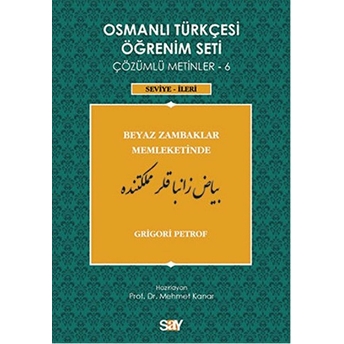 Osmanlı Türkçesi Öğrenim Seti 6 (Seviye Ileri) Beyaz Zambaklar Memleketinde Grigori Petrof