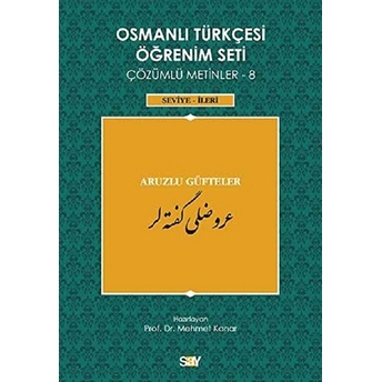 Osmanlı Türkçesi Öğrenim Seti Çözümlü Metinler 8 (Seviye-Ileri) Mehmet Kanar