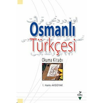 Osmanlı Türkçesi Okuma Kitabı I. Hakkı Aksoyak