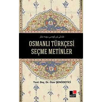 Osmanlı Türkçesi Seçme Metinler Özer Şenödeyici