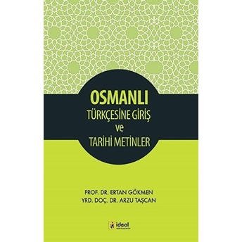 Osmanlı Türkçesine Giriş Ve Tarihi Metinler Ertan Gökmen,Arzu Taşcan