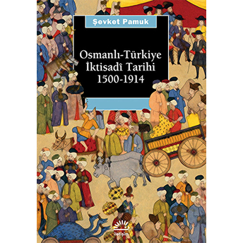 Osmanlı-Türkiye Iktisadi Tarihi 1500 - 1914 Şevket Pamuk