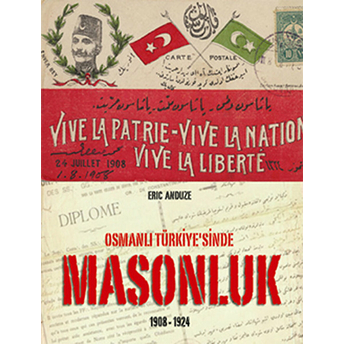 Osmanlı Türkiye'sinde Masonluk 1908-1924 Eric Anduze