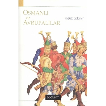 Osmanlı Ve Avrupalılar Oğuz Adanır