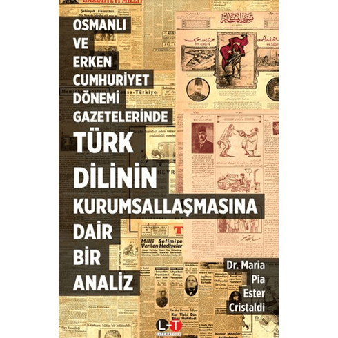 Osmanlı Ve Erken Cumhuriyet Dönemi Gazetelerinde Türk Dilinin Kurumsallaşmasına Dair Bir Analiz Maria Pia Ester Cristaldi