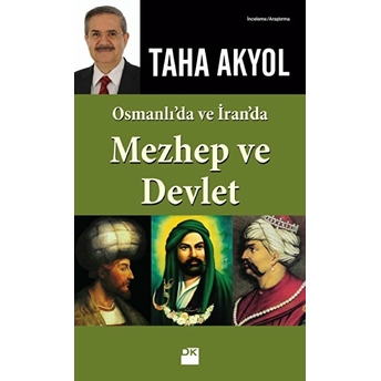 Osmanlı Ve Iran'da Mezhep Ve Devlet Taha Akyol