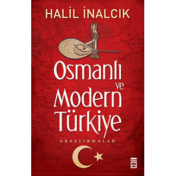 Osmanlı Ve Modern Türkiye Halil Inalcık